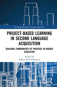 Cover image for Project-Based Learning in Second Language Acquisition: Building Communities of Practice in Higher Education