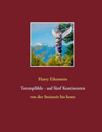 Cover image for Totempfahle - auf funf Kontinenten: von der Steinzeit bis heute