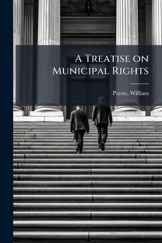 Cover image for A Treatise on Municipal Rights
