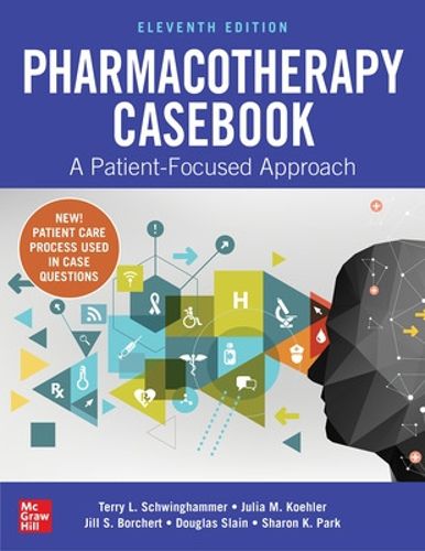 Cover image for Pharmacotherapy Casebook: A Patient-Focused Approach, Eleventh Edition