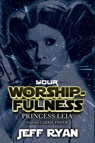 Your Worshipfulness, Princess Leia, Starring Carrie Fisher