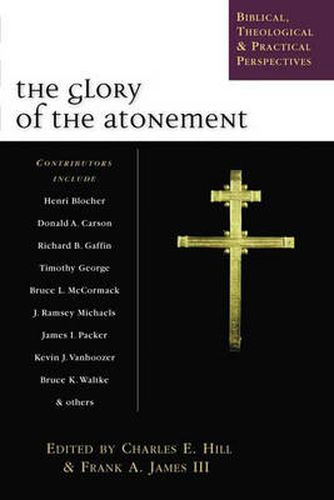 Cover image for The Glory of the atonement: Biblical, Historical And Practical Perspectives