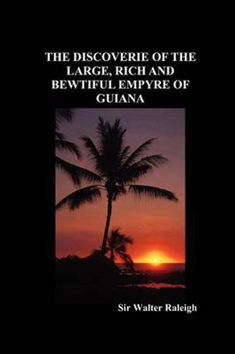 Cover image for The Discoverie of the Large, Rich and Bewtiful Empyre of Guiana