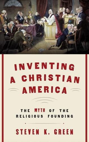 Inventing a Christian America: The Myth of the Religious Founding