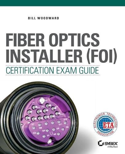 Cover image for Fiber Optics Installer (FOI) Certification Exam Guide