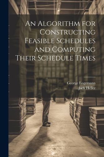 Cover image for An Algorithm for Constructing Feasible Schedules and Computing Their Schedule Times