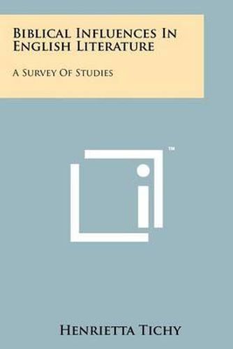 Cover image for Biblical Influences in English Literature: A Survey of Studies