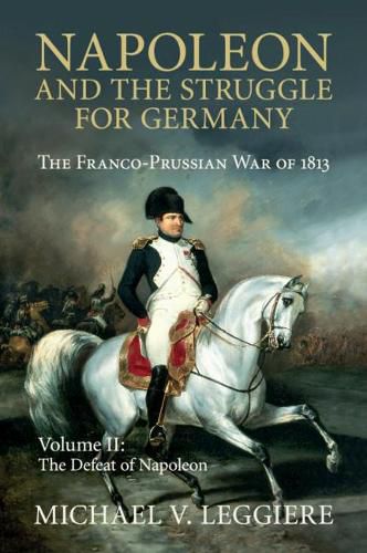 Cover image for Napoleon and the Struggle for Germany: The Franco-Prussian War of 1813