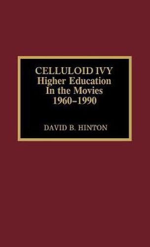 Celluloid Ivy: Higher Education in the Movies 1960-1990