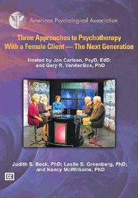Cover image for Three Approaches to Psychotherapy with a Female Client: The Next Generation