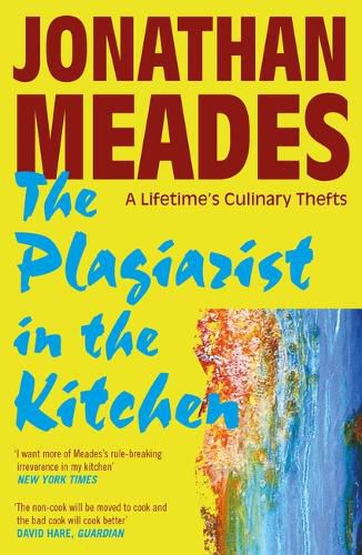 Cover image for The Plagiarist in the Kitchen: A Lifetime's Culinary Thefts