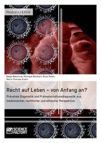 Cover image for Recht auf Leben - von Anfang an?: Pranatale Diagnostik und Praimplantationsdiagnostik aus medizinischer, rechtlicher und ethischer Perspektive