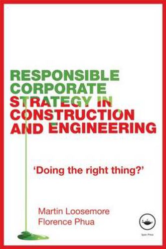 Cover image for Responsible Corporate Strategy in Construction and Engineering: Doing the Right Thing?