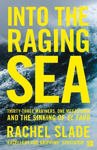 Cover image for Into the Raging Sea: Thirty-Three Mariners, One Megastorm and the Sinking of El Faro