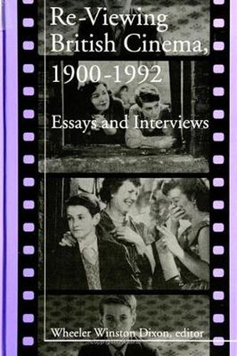 Re-Viewing British Cinema, 1900-1992: Essays and Interviews