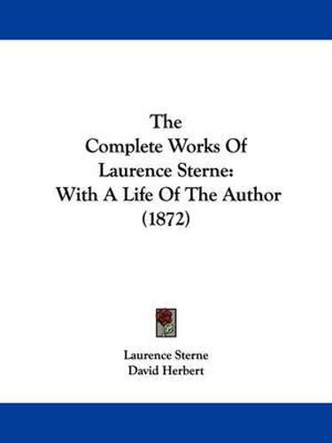 The Complete Works of Laurence Sterne: With a Life of the Author (1872)