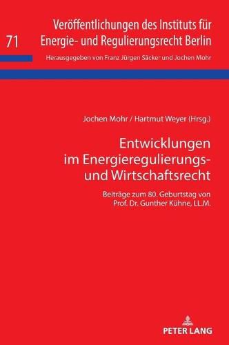 Cover image for Entwicklungen Im Energieregulierungs- Und Wirtschaftsrecht: Beitraege Zum 80. Geburtstag Von Prof. Dr. Gunther Kuehne, LL.M.