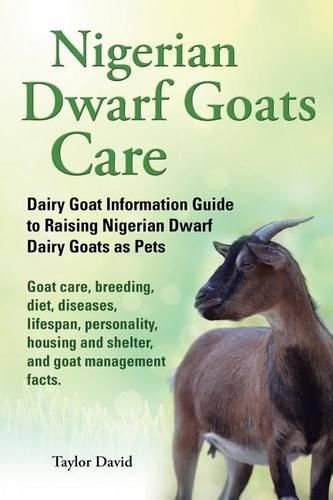 Cover image for Nigerian Dwarf Goats Care: Dairy Goat Information Guide to Raising Nigerian Dwarf Dairy Goats as Pets. Goat care, breeding, diet, diseases, lifespan, personality, housing and shelter, and goat management facts.