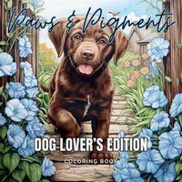 Cover image for Paws & Pigments Dog Lover's Edition