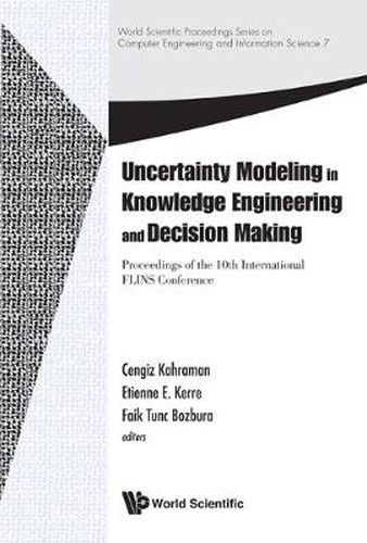 Cover image for Uncertainty Modeling In Knowledge Engineering And Decision Making - Proceedings Of The 10th International Flins Conference