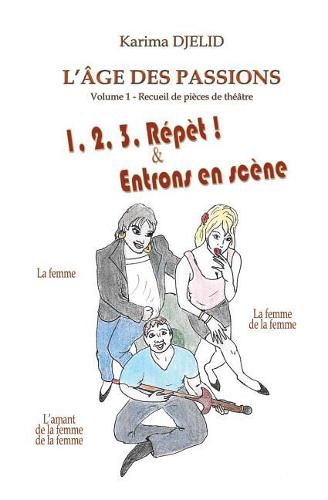 Cover image for L'age des passions - Volume 1: 1, 2, 3, Repet & Entrons en scene