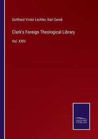 Cover image for Clark's Foreign Theological Library: Vol. XXIV