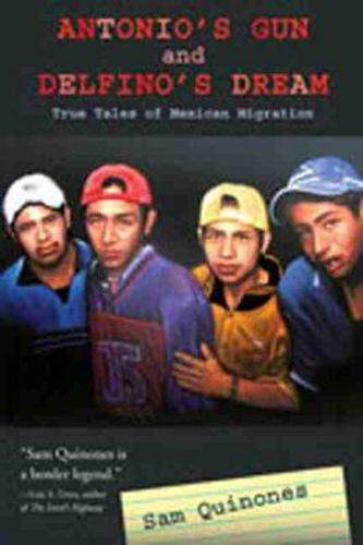 Antonio's Gun and Delfino's Dream: True Tales of Mexican Migration