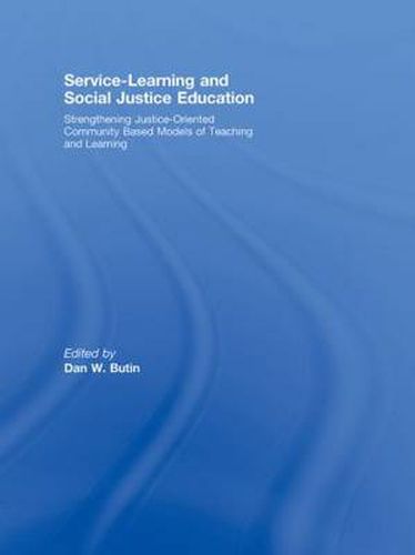Cover image for Service-Learning and Social Justice Education: Strengthening Justice-Oriented Community Based Models of Teaching and Learning