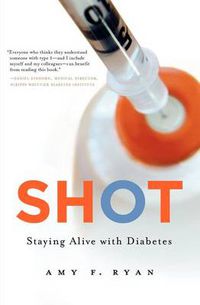 Cover image for Shot: Staying Alive with Diabetes