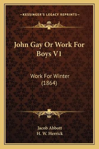 John Gay or Work for Boys V1: Work for Winter (1864)