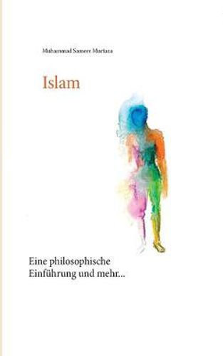 Islam: Eine philosophische Einfuhrung und mehr...