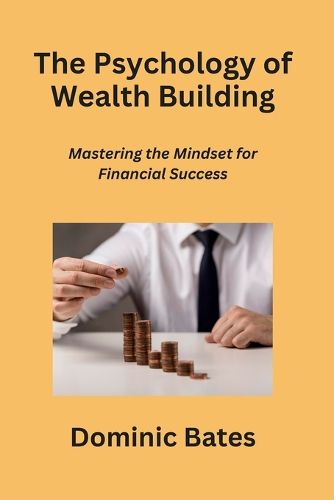 Cover image for The Psychology of Wealth Building