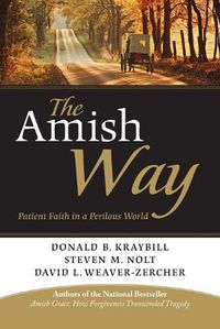 Cover image for The Amish Way: Patient Faith in a Perilous World