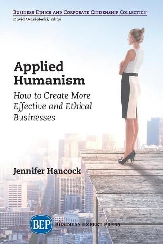 Cover image for Applied Humanism: How to Create More Effective and Ethical Businesses