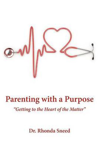 Cover image for Parenting with a Purpose: Getting to the Heart of the Matter