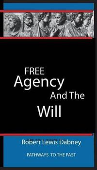 Cover image for Free Agency and the Will: Pathways To The Past