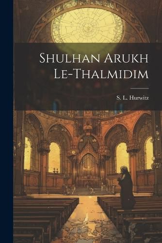 Cover image for Shulhan Arukh Le-thalmidim