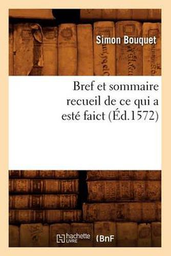 Cover image for Bref Et Sommaire Recueil de Ce Qui a Este Faict (Ed.1572)