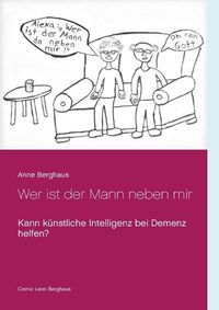 Cover image for Wer ist der Mann neben mir: Kann kunstliche Intelligenz bei Demenz helfen