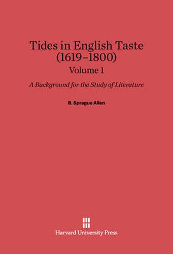 Allen, B. Sprague: Tides in English Taste (1619-1800). Volume 1