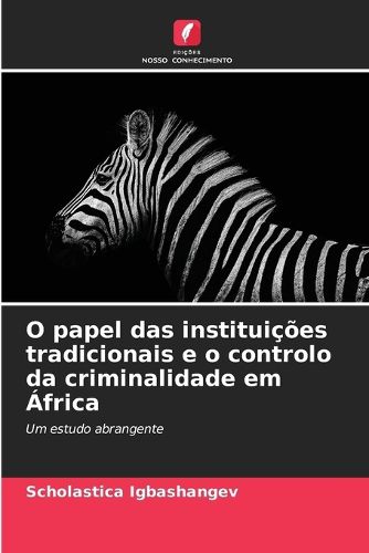 Cover image for O papel das instituicoes tradicionais e o controlo da criminalidade em Africa
