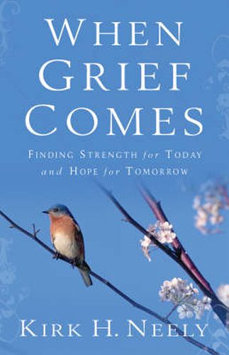 Cover image for When Grief Comes - Finding Strength for Today and Hope for Tomorrow