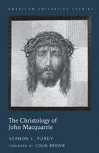 Cover image for The Christology of John Macquarrie: Edited by Naomi Purdy - Foreword by Colin Brown