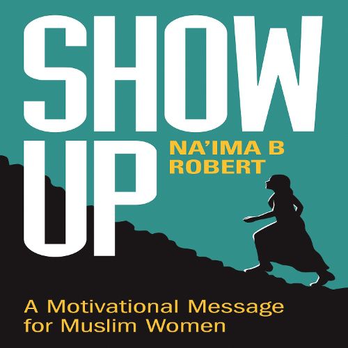 Cover image for Show Up: A Motivational Message for Muslim Women