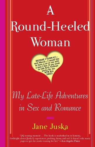 Cover image for A Round-Heeled Woman: My Late-Life Adventures in Sex and Romance