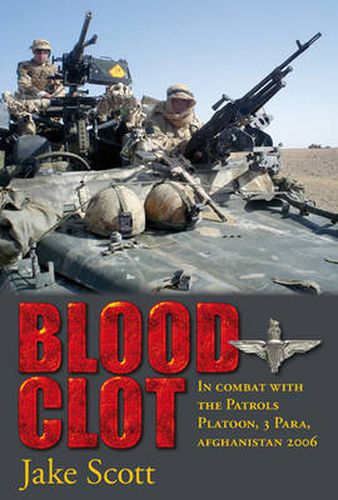 Cover image for Blood Clot: In Combat with the Patrols Platoon, 3 Para, Afghanistan 2006