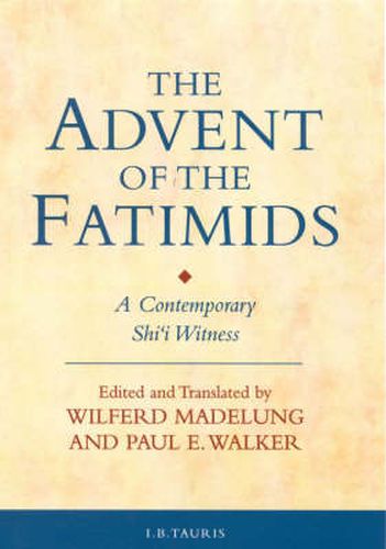 The Advent of the Fatimids: A Contemporary Shi'I Witness