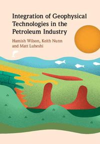 Cover image for Integration of Geophysical Technologies in the Petroleum Industry