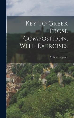 Key to Greek Prose Composition, With Exercises