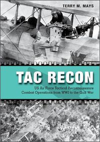 Cover image for Tac Recon: US Air Force Tactical Reconnaissance Combat Operations from WWI to the Gulf War